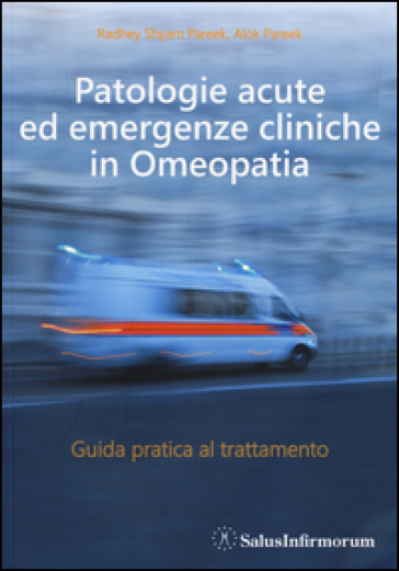 Patologie acute ed emergenze cliniche in omeopatia. Guida pratica al trattamento
