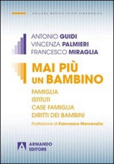 Mai più un bambino. Famiglia istituti case famiglia diritti dei bambini-0