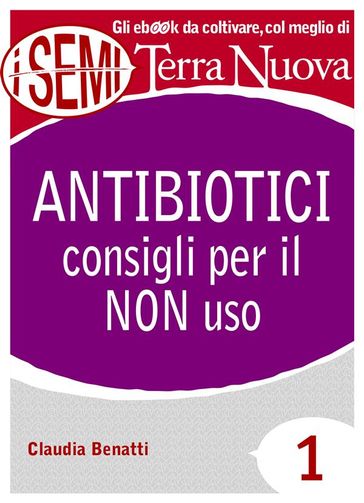 Antibiotici: consigli per il NON uso