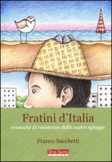 Fratini D'italia. Cronache Di Resistenza Dalle Nostre Spiagge