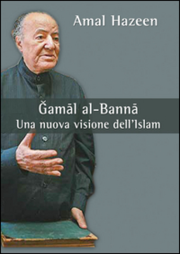 Gamal al-Banna. Una nuova visione dell'Islam