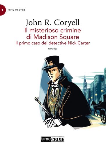 Il misterioso crimine di Madison Square. Il primo caso del detective Nick Carter