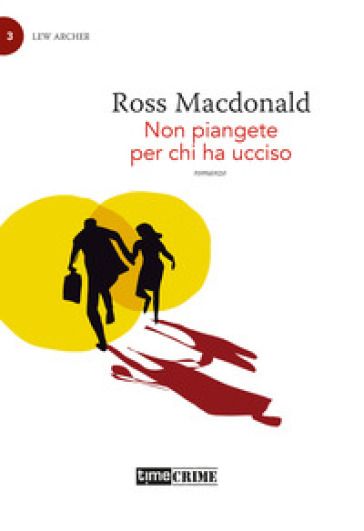 Non piangete per chi ha ucciso. Lew Archer. Vol. 3