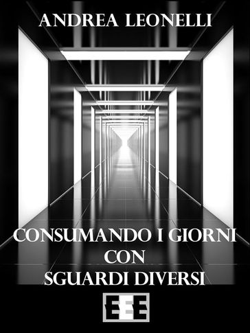 Consumando i giorni con sguardi diversi
