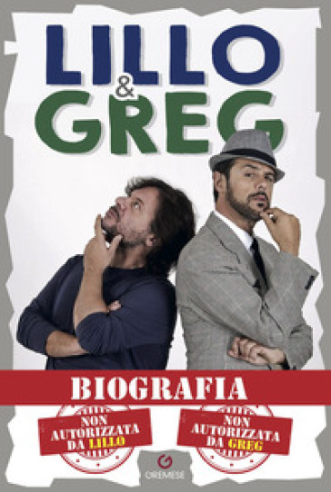 Biografia. Non autorizzata da Lillo. Non autorizzata da Greg-0