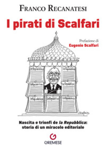 I PIRATI DI SCALFARI. NASCITA E TRIONFI