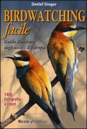Birdwatching facile. Guida illustrata degli uccelli d'Europa. Ediz. illustrata