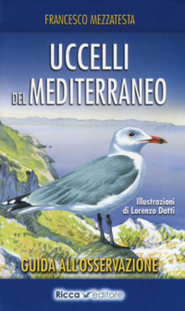 Uccelli del Mediterraneo. Guida all'osservazione. Ediz. a colori-0