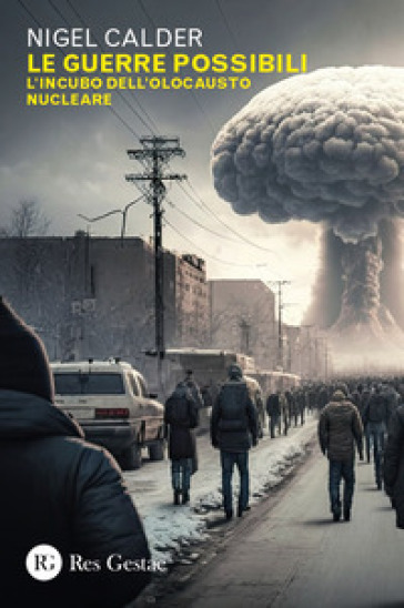 Le guerre possibili. L'incubo dell'olocausto nucleare
