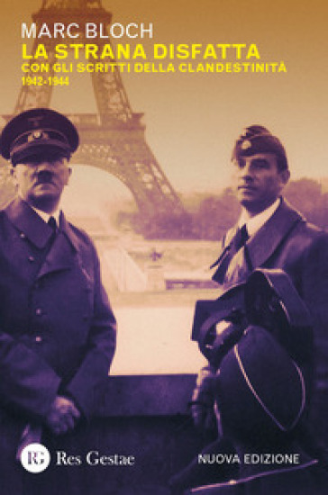 La strana disfatta. Con gli scritti della clandestinità 1942-1944. Nuova ediz.