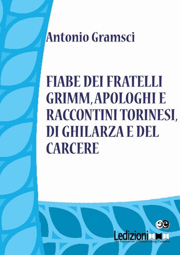 Fiabe dei fratelli Grimm, apologhi e raccontini torinesi, di Ghilarza e del carcere