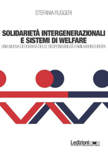 Solidarietà integenerazionali e sistemi di Welfare. Una nuova geografia delle responsabilità familiari in europa-0