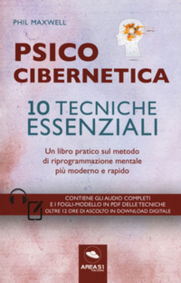Psicocibernetica. 10 tecniche essenziali. Con Contenuto digitale per download e accesso online