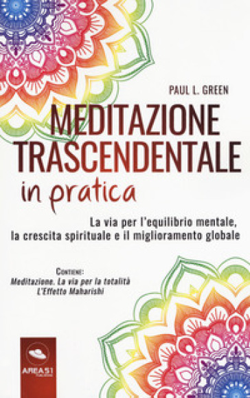 Meditazione trascendentale in pratica. La via per l'equilibrio mentale, la crescita spirituale e il miglioramento globale. Con e-book-0