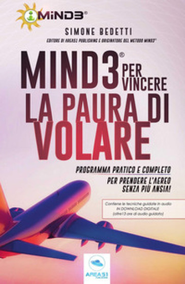 Mind3 per vincere la paura di volare. Programma pratico e completo per prendere l'aereo senza più ansia! Con Contenuto digitale per download-0