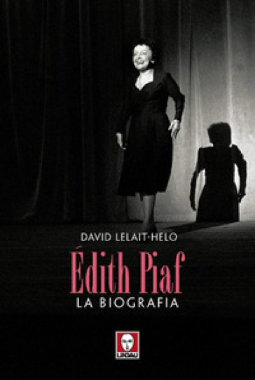 Edith Piaf. La biografia