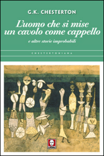L'uomo che si mise un cavolo come cappello e altre storie improbabili