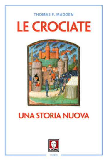 Le crociate. Una storia nuova. Nuova ediz.
