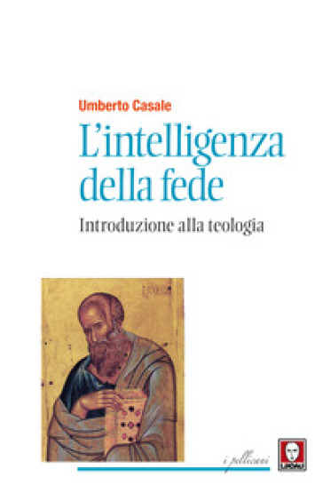 L'intelligenza della fede. Introduzione alla teologia. Nuova ediz.
