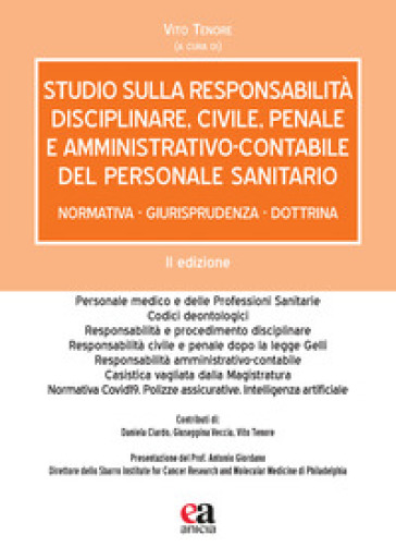 Studio sulla responsabilità disciplinare, civile, penale e amministrativo-contabile del personale sanitario. Normativa, giurisprudenza, dottrina