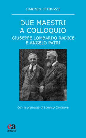Due maestri a colloquio. Giuseppe Lombardo Radice e Angelo Patri-0