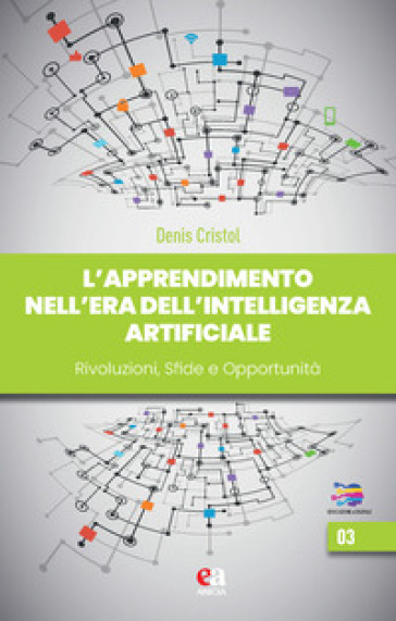 L'apprendimento Nell'era Dell'intelligenza Artificiale. Rivoluzioni Sfide Opportunità