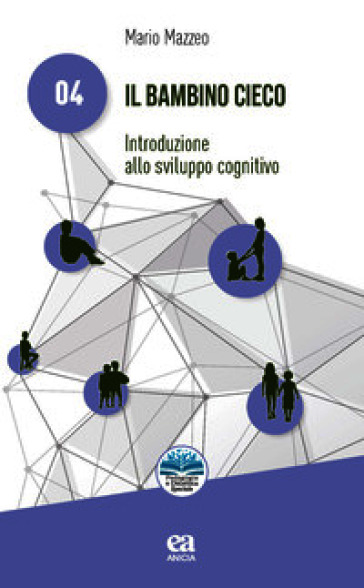 Il bambino cieco. Introduzione allo sviluppo cognitivo