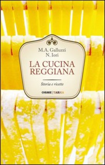 La cucina reggiana. Storia e ricette
