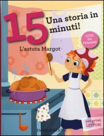L'astuta Margot. Una storia in 15 minuti! Ediz. a colori