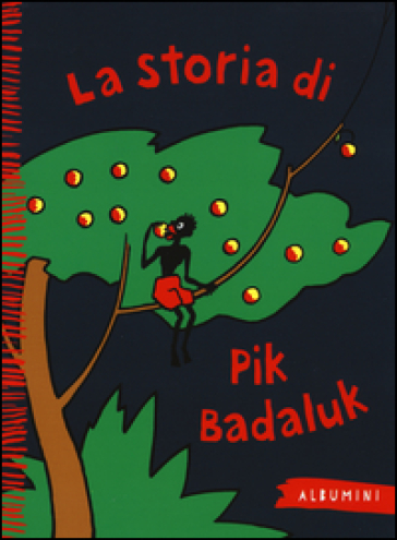 La storia di Pik Badaluk. Ediz. a colori