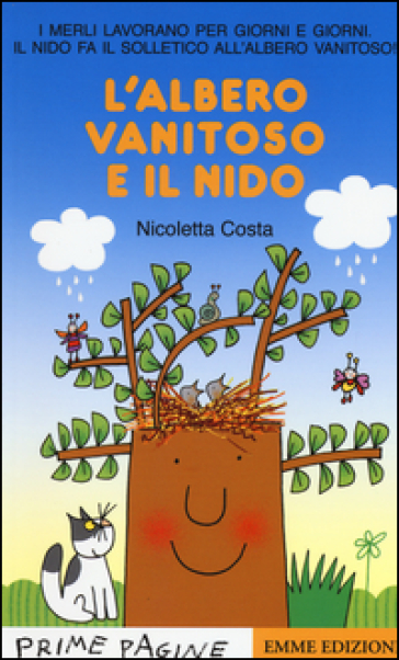 L'albero vanitoso e il nido. Stampatello maiuscolo. Ediz. illustrata