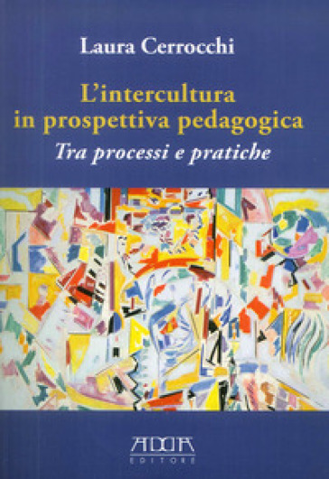 L'intercultura in prospettiva pedagogica. Tra processi e pratiche-0