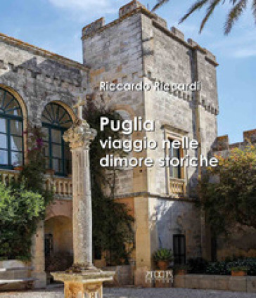 Puglia. Viaggio Nelle Dimore Storiche