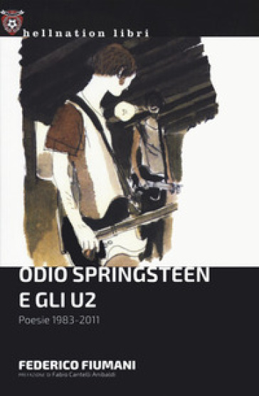 Odio Springsteen E Gli U2. Poesie 1983-2011