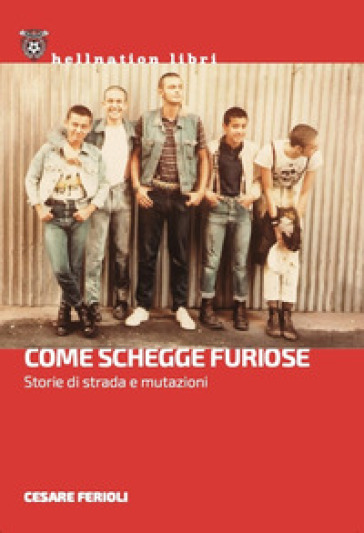 Come Schegge Furiose. Storie Di Strada E Mutazioni-image