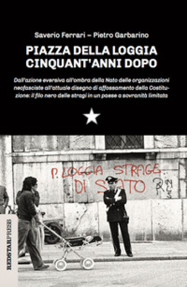 Piazza della Loggia cinquant'anni dopo