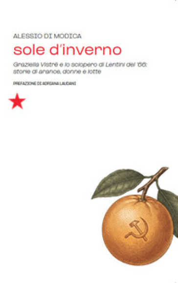 Sole d'inverno. Graziella Vistrè e lo sciopero di Lentini del '66: storie di arance, donne e lotte
