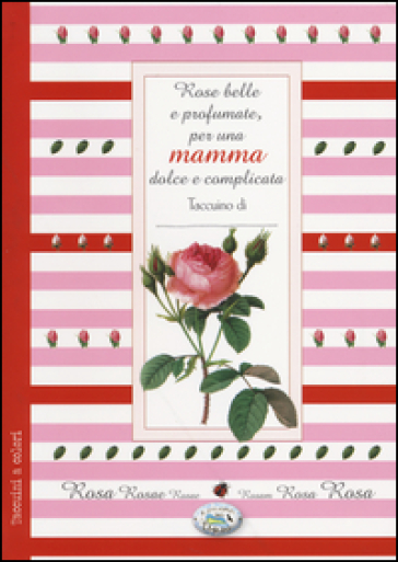 Rose belle e profumate per una mamma dolce e complicata