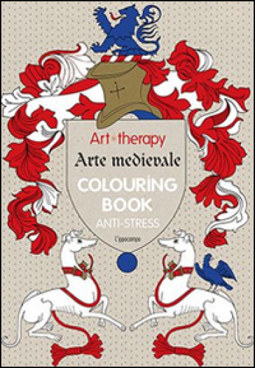 Art Therapy. Arte Medievale. Colouring Book Anti-Stress