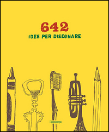 642 idee per disegnare. Ediz. illustrata