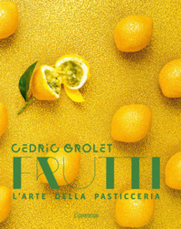 Frutti. L'arte Della Pasticceria