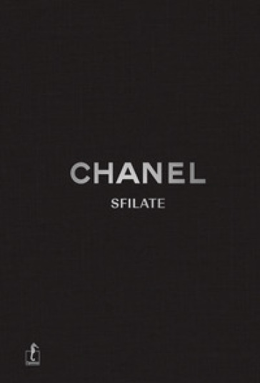 Chanel. Sfilate. Tutte le collezioni. Ediz. a colori