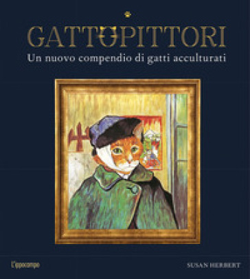 GattoPittori. Un nuovo compendio di gatti acculturati. Ediz. a colori