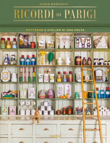 RICORDI DI PARIGI. BOTTEGHE E ATELIER DI