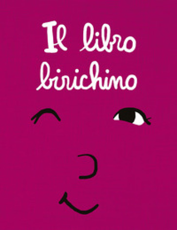 Il libro birichino. Ediz. a colori