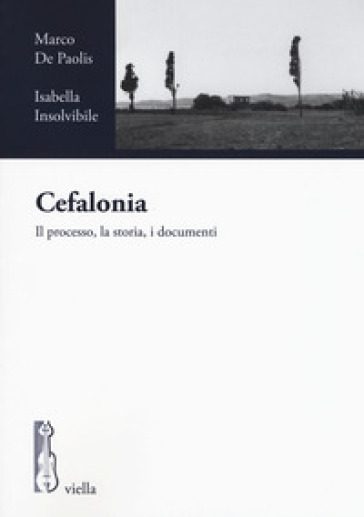 Cefalonia. Il processo, la storia, i documenti
