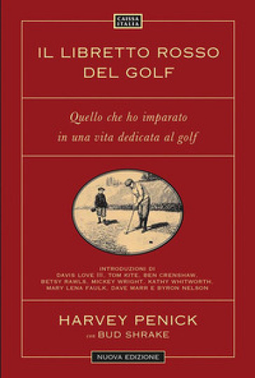 Il libretto rosso del golf. Quello che ho imparato in una vita dedicata al golf. Nuova ediz.