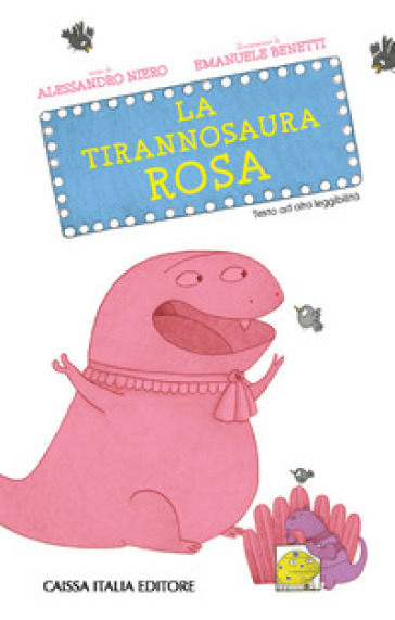 La tirannosaura rosa. Ediz. illustrata