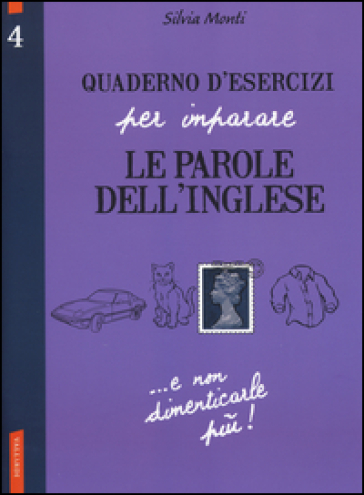 Quaderno d'esercizi per imparare le parole dell'inglese. Vol. 4
