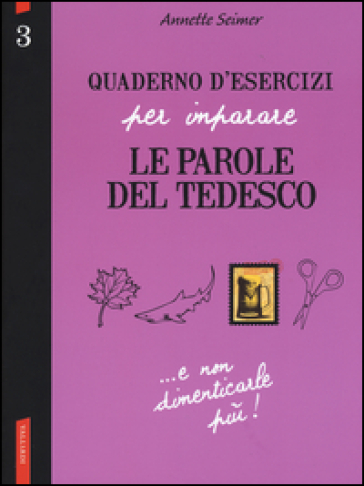 Quaderno d'esercizi per imparare le parole del tedesco. Vol. 3